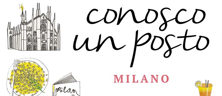 Conosco un posto. Milano